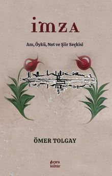 Ömer Tolgay & Anı, Öykü, Not ve Şiir Seçkisi