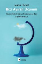 Bizi Ayıran Uçurum & Küresel Eşitsizliğe ve Çözümlerine Dair Kısa Bir Kılavuz