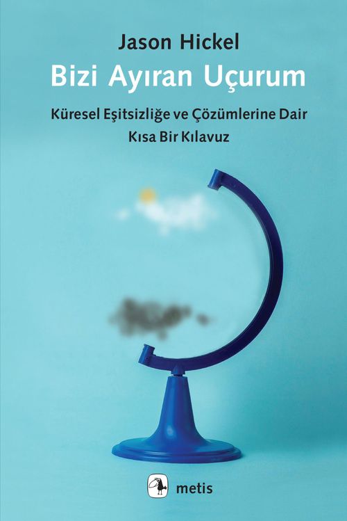 Bizi Ayıran Uçurum & Küresel Eşitsizliğe ve Çözümlerine Dair Kısa Bir Kılavuz