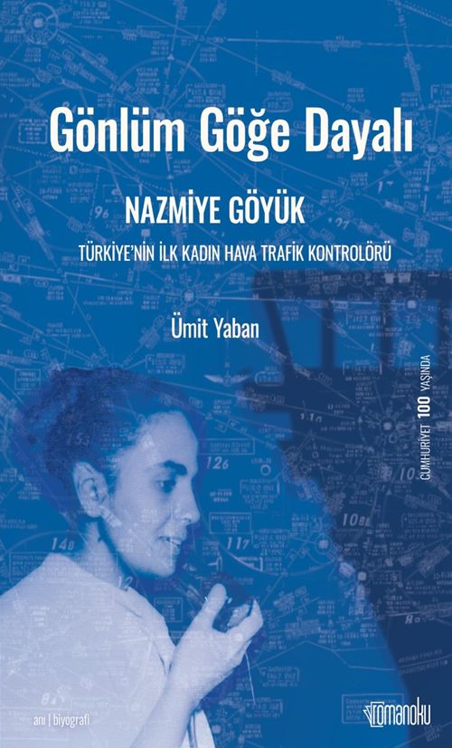 Gönlüm Göğe Dayalı Nazmiye Göyük & Türkiye'nin İlk Kadın Hava Trafik Kontrolörü
