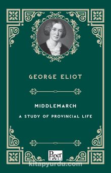 Middlemarch & A Study of Provincial Life
