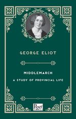 Middlemarch & A Study of Provincial Life