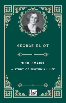Middlemarch & A Study of Provincial Life