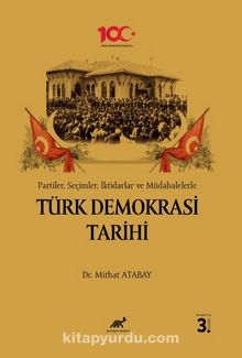 Partiler, Seçimler, İktidarlar ve Müdahelerle Türk Demokrasi Tarihi