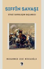 Sıffîn Savaşı & Siyasi Savruluşun Başlangıcı