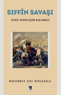 Sıffîn Savaşı & Siyasi Savruluşun Başlangıcı