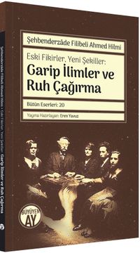 Eski Fikirler, Yeni Şekiller: Garip İlimler ve Ruh Çağırma