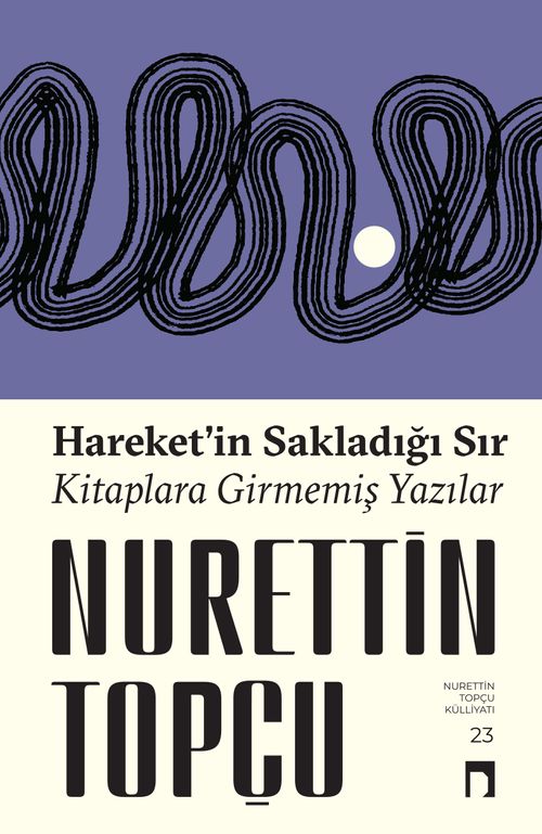 Hareket'in Sakladığı Sır & Kitaplara Girmemiş Yazılar
