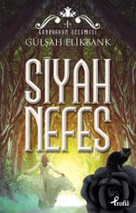 Siyah Nefes / Günebakan Üçlemesi I