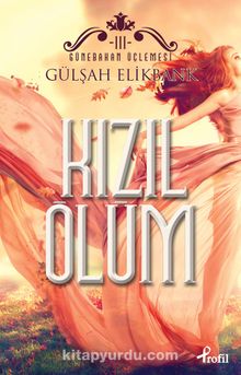 Kızıl Ölüm / Günebakan Üçlemesi III - Gülşah Elikbank