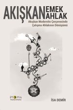 Akışkan Emek Akışkan Ahlak & Akışkan Modernite Çerçevesinde Çalışma Ahlakının Dönüşümü