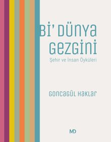 Bi' Dünya Gezgini & Şehir ve İnsan Öyküleri