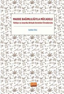 Madde Bağımlılığıyla Mücadele & Türkiye ve Amerika Birleşik Devletleri Örnekleriyle