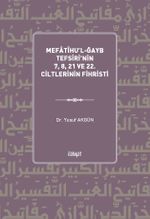 Mefatîhu'l-Ğayb Tefsiri'nin 7, 8, 21 ve 22. Ciltlerinin Fihristi