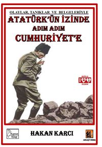 Atatürk'ün İzinde Adım Adım Cumhuriyet'e & Olaylar, Tanıklar ve Belgeleriyle