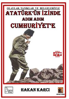 Atatürk'ün İzinde Adım Adım Cumhuriyet'e & Olaylar, Tanıklar ve Belgeleriyle