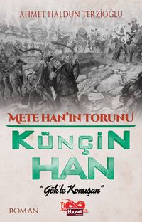 Mete Han’ın Torunu Künçin Han “Gök’le Konuşan”