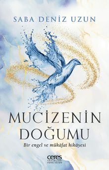 Mucizenin Doğumu & Bir Engel ve Mükafat Hikayesi