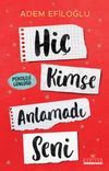 Hi&ccedil; Kimse Anlamadı Seni