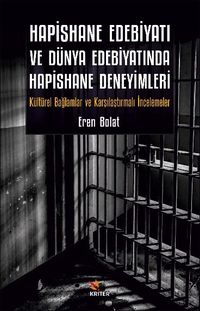 Hapishane Edebiyatı ve Dünya Edebiyatında Hapishane Deneyimleri & Kültürel Bağlamlar ve Karşılaştırmalı İncelemeler