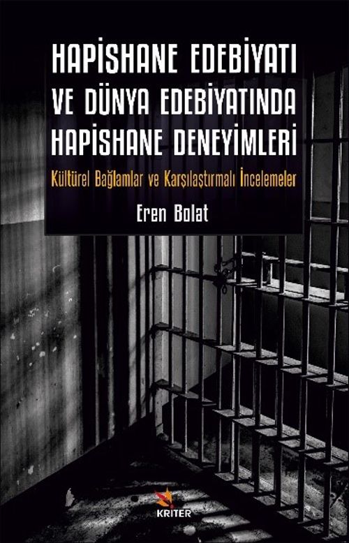 Hapishane Edebiyatı ve Dünya Edebiyatında Hapishane Deneyimleri & Kültürel Bağlamlar ve Karşılaştırmalı İncelemeler