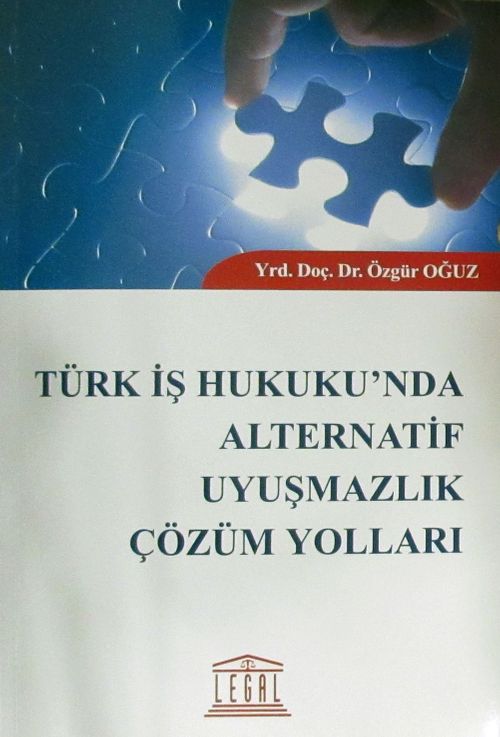 Türk İş Hukuku'nda Alternatif Uyuşmazlık Çözüm Yolları