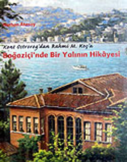 Boğaziçi'nde Bir Yalının Hikayesi / Kont Ostrorog'dan Rahmi M. Koç'a