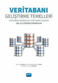 Veritabanı Geliştirme Temelleri & Veritabanı Kavramları, Veritabanı Tasarımı SQL ile Çözümlü Örnekler