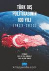 Türk Dış Politikasının 100 Yılı (1923-2023)