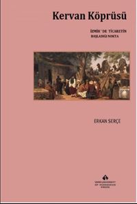Kervan Köprüsü & İzmir'de Ticaretin Başladığı Nokta
