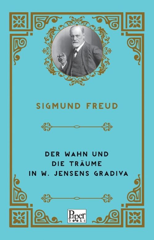 Der Wahn Und Die Träume in W. Jensens Gradiva