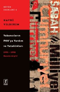 Yabancıların Pkk'ya Yardım Ve Yataklıkları (1995 – 1998)  Gazete Arşivi