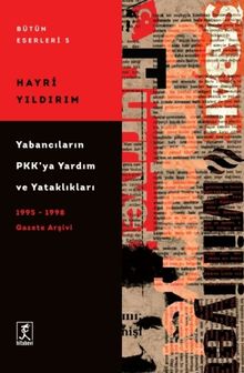 Yabancıların Pkk'ya Yardım Ve Yataklıkları (1995 – 1998)  Gazete Arşivi