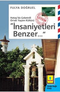 İnsaniyetleri Benzer... & Hatay'da Çoketnili Ortak Yaşam Kültürü