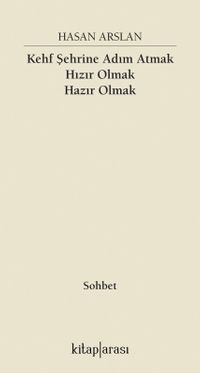 Kehf Şehrine Adım Atmak Hızır Olmak Hazır Olmak