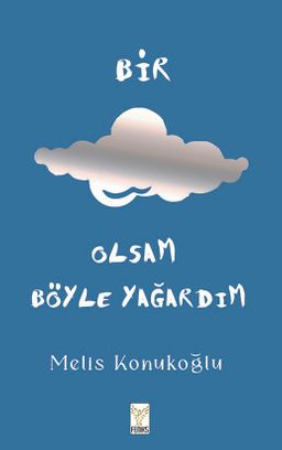 Bir Bulut Olsam Böyle Yağardım (Ciltli) (Defter Hediyeli)