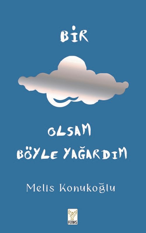 Bir Bulut Olsam Böyle Yağardım (Ciltli) (Defter Hediyeli)