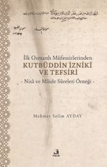 İlk Osmanlı Müfessirlerinden Kutbüddin İznikî ve Tefsiri