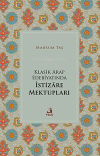 Klasik Arap Edebiyatında İstizare Mektupları