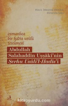 Osmanlıca Bir Hadis Usûlü Tercümesi: Abdullah Salahaddîn Uşşakî’nin Şerhu Usûli’l-Hadîs’i