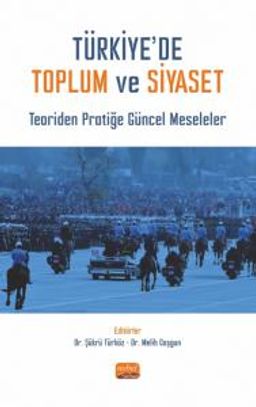 Türkiye'de Toplum ve Siyaset & Teoriden Pratiğe Güncel Meseleler