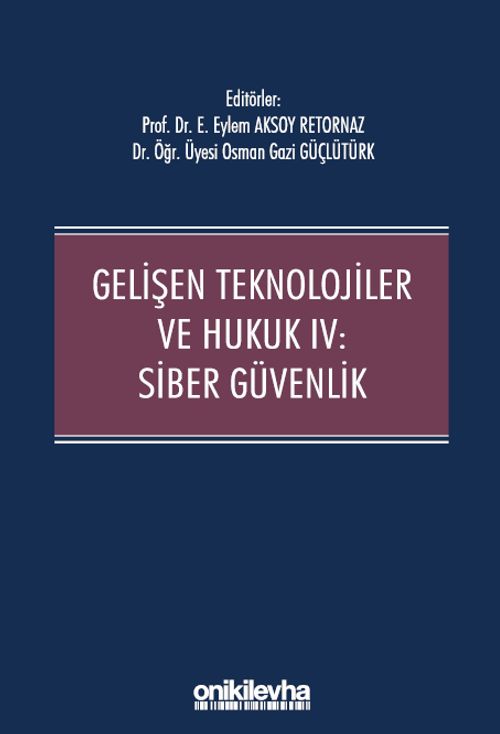 Gelişen Teknolojiler ve Hukuk IV : Siber Güvenlik
