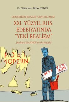 Gerçekliğin İnovatif Güncellemesi: XXI. Yüzyıl Rus Edebiyatında “Yeni Realizm”  (Andrey Gelasimov'un Ön Sözüyle)