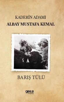 Kaderin Adamı Albay Mustafa Kemal