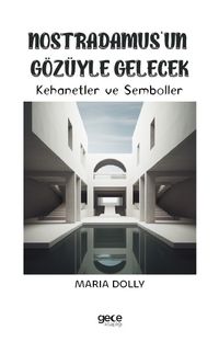 Nostradamus'un Gözüyle Gelecek & Kehanetler ve Semboller