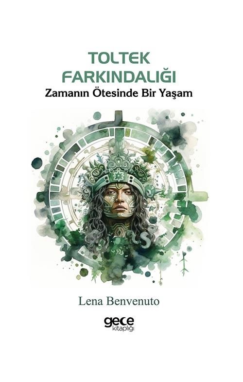 Toltek Farkındalığı & Zamanın Ötesinde Bir Yaşam