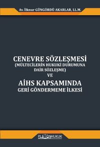 Cenevre Sözleşmesi (Mültecilerin Hukuki Durumuna Dair Sözleşme) Ve Aihs Kapsamında Geri Göndermeme İlkesi 