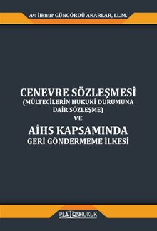 Cenevre Sözleşmesi (Mültecilerin Hukuki Durumuna Dair Sözleşme) Ve Aihs Kapsamında Geri Göndermeme İlkesi 