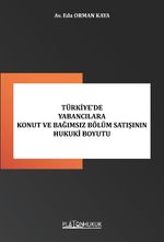 Türkiye'de Yabancılara Konut Ve Bağımsız Bölüm Satışının Hukuki Boyutu 