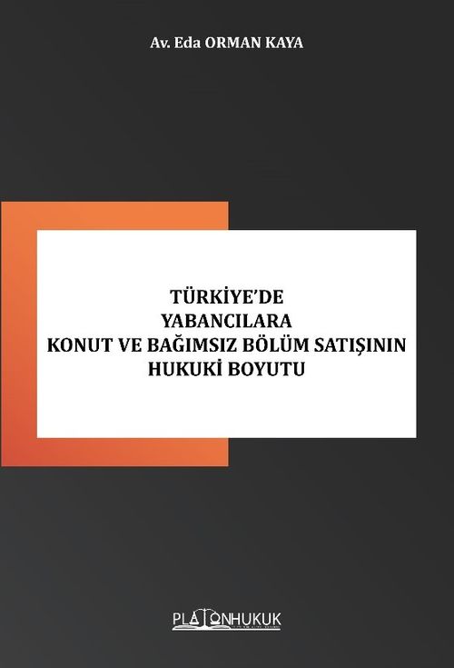 Türkiye'de Yabancılara Konut Ve Bağımsız Bölüm Satışının Hukuki Boyutu 
